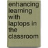 Enhancing Learning With Laptops In The Classroom