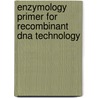 Enzymology Primer For Recombinant Dna Technology door Hyone-Myong Eun