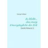 Es bleibt... das einzig Unvergängliche der Zeit door Sonja Felber