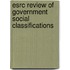 Esrc Review Of Government Social Classifications