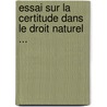 Essai Sur La Certitude Dans Le Droit Naturel ... door Edmond Picard