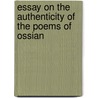 Essay On The Authenticity Of The Poems Of Ossian door William Richardson
