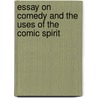 Essay on Comedy and the Uses of the Comic Spirit door George Meredith