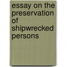 Essay on the Preservation of Shipwrecked Persons door George William Manby