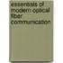 Essentials Of Modern Optical Fiber Communication