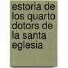 Estoria de Los Quarto Dotors de La Santa Eglesia door Robin Vincent
