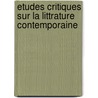 Etudes Critiques Sur La Littrature Contemporaine door Edmond Henri Adolphe Scherer