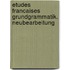 Etudes Francaises Grundgrammatik. Neubearbeitung