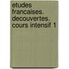 Etudes Francaises. Decouvertes. Cours intensif 1 door Onbekend