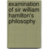 Examination of Sir William Hamilton's Philosophy by John Stuart Mill
