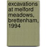 Excavations At Melford Meadows, Brettenham, 1994 door Andrew Mudd