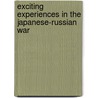 Exciting Experiences In The Japanese-Russian War door Marshall Everett