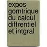 Expos Gomtrique Du Calcul Diffrentiel Et Intgral door Ernest Lamarle