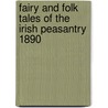 Fairy And Folk Tales Of The Irish Peasantry 1890 door Onbekend