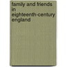 Family And Friends In Eighteenth-Century England by Naomi Tadmor