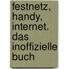 Festnetz, Handy, Internet. Das inoffizielle Buch door Dominique Dewitt