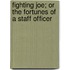 Fighting Joe; Or the Fortunes of a Staff Officer