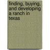 Finding, Buying, and Developing a Ranch in Texas by Jim Mullen