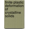 Finite Plastic Deformation of Crystalline Solids door K.S. Havner