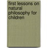 First Lessons On Natural Philosophy For Children door Mary A. Swift