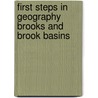First Steps In Geography Brooks And Brook Basins door Alexander E. Frye