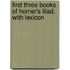 First Three Books of Homer's Iliad, with Lexicon