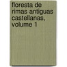 Floresta de Rimas Antiguas Castellanas, Volume 1 by Unknown