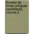 Floresta de Rimas Antiguas Castellanas, Volume 2