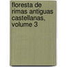 Floresta de Rimas Antiguas Castellanas, Volume 3 door Onbekend