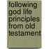 Following God Life Principles From Old Testament