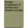 Foreign Investment In Central And Eastern Europe by Unknown