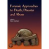 Forensic Approaches To Death, Disaster And Abuse by Unknown