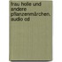 Frau Holle Und Andere Pflanzenmärchen. Audio Cd