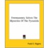Freemasonry Solves The Mysteries Of The Pyramids