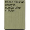 French Traits: An Essay In Comparative Criticism door Onbekend
