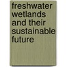 Freshwater Wetlands and Their Sustainable Future door Jan Kvet