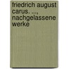 Friedrich August Carus. ..., Nachgelassene Werke by Friedrich August Carus