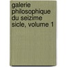 Galerie Philosophique Du Seizime Sicle, Volume 1 by Charles-Joseph Mayer