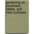 Gardening On Pavement, Tables, And Hard Surfaces