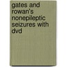 Gates And Rowan's Nonepileptic Seizures With Dvd by Steven C. Schachter