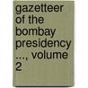 Gazetteer of the Bombay Presidency ..., Volume 2 door Bombay