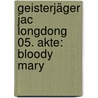 Geisterjäger Jac Longdong 05. Akte: Bloody Mary door Onbekend