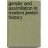 Gender And Assimilation In Modern Jewish History