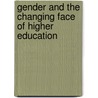 Gender And The Changing Face Of Higher Education door Carole Leathwood