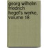 Georg Wilhelm Friedrich Hegel's Werke, Volume 18