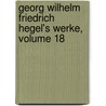 Georg Wilhelm Friedrich Hegel's Werke, Volume 18 door Karl Rosenkranz
