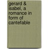 Gerard & Isabel, A Romance In Form Of Cantefable door Francis William Bourdillon