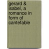 Gerard & Isabel, A Romance In Form Of Cantefable door Francis William Bourdillon