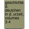 Geschichte D. Deutchen in D. Urzeit, Volumes 3-4 by Johann Georg August Wirth