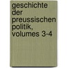Geschichte Der Preussischen Politik, Volumes 3-4 door Johann Gustav Droysen